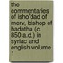 The Commentaries of Isho'dad of Merv, Bishop of Hadatha (C. 850 A.D.) in Syriac and English Volume 1