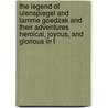 The Legend Of Ulenspiegel And Lamme Goedzak And Their Adventures Heroical, Joyous, And Glorious In T door John Heron Lepper