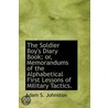 The Soldier Boy's Diary Book; Or, Memorandums Of The Alphabetical First Lessons Of Military Tactics. door Adam S. Johnson