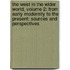 The West In The Wider World, Volume 2: From Early Modernity To The Present: Sources And Perspectives