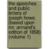 the Speeches and Public Letters of Joseph Howe. (Based Upon Mr. Annand's Edition of 1858) (Volume 1)
