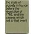 the State of Society in France Before the Revolution of 1789, and the Causes Which Led to That Event