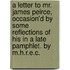 A Letter to Mr. James Peirce, Occasion'd by Some Reflections of His in a Late Pamphlet. by M.H.R.E.C.