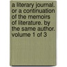 A Literary Journal. Or a Continuation of the Memoirs of Literature. by the Same Author. Volume 1 of 3 door See Notes Multiple Contributors