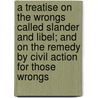 A Treatise on the Wrongs Called Slander and Libel; And on the Remedy by Civil Action for Those Wrongs door John Townshend