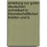 Anleitung zur guten deutschen Schreibart in freundschaftlichen Briefen und b door Heinrich Braun