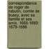 Correspondance De Roger De Rabutin, Comte De Bussy, Avec Sa Famille Et Ses Amis, 1666-1693: 1679-1686