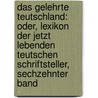 Das Gelehrte Teutschland: Oder, Lexikon Der Jetzt Lebenden Teutschen Schriftsteller, Sechzehnter Band door Georg Christoph Hamberger
