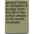 General History of Civilization in Europe; From the Fall of the Roman Empire to the French Revolution