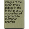Images of the Lisbon Treaty Debate in the British Press: A Corpus-Based Approach to Metaphor Analysis door Chiara Nasti