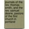 Journals Of The Rev. Thomas Smith, And The Rev. Samuel Deane, Pastors Of The First Church In Portland door Samuel Freeman