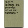 L'Ann�E Litt�Raire, Ou, Suite Des Lettres Sur Quelques Ͽ door Ͽ