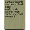 Nuntiaturberichte Aus Deutschland Nebst Erg�Nzenden Aktenst�Cken, 1585(1584)-1590, Volume 8 by Deutsches Historisch