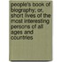 People's Book Of Biography; Or, Short Lives Of The Most Interesting Persons Of All Ages And Countries