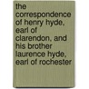 The Correspondence Of Henry Hyde, Earl Of Clarendon, And His Brother Laurence Hyde, Earl Of Rochester door Henry Hyde Clarendon