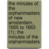 The Minutes Of The Orphanmasters Of New Amsterdam, 1655 To 1663 (1); The Minutes Of The Orphanmasters door New York Orphanmasters