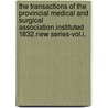 The Transactions of the Provincial Medical and Surgical Association.Instituted 1832.New Series-Vol.I. door Provincial Medical Association