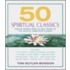 50 Spiritual Classics: Timeless Wisdom From 50 Great Books Of Inner Discovery, Enlightenment & Purpose