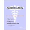 Asphyxiation - A Medical Dictionary, Bibliography, And Annotated Research Guide To Internet References door Icon Health Publications