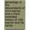 Genealogy of the Descendants of Omri Warner, and a More Extended History of Milo Warner and His Family door Corydon Orville Warner