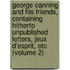 George Canning and His Friends, Containing Hitherto Unpublished Letters, Jeux D'Esprit, Etc (Volume 2)