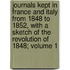 Journals Kept in France and Italy from 1848 to 1852, with a Sketch of the Revolution of 1848; Volume 1