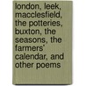 London, Leek, Macclesfield, the Potteries, Buxton, the Seasons, the Farmers' Calendar, and Other Poems by Alfred Hine