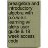 Prealgebra and Introductory Algebra with P.O.W.E.R. Learning W/ Aleks User Guide & 18 Week Access Code door Sherri Messersmith