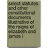 Select Statutes and Other Constitutional Documents Illustrative of the Reigns of Elizabeth and James I