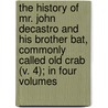 The History Of Mr. John Decastro And His Brother Bat, Commonly Called Old Crab (V. 4); In Four Volumes door John Mather