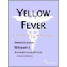 Yellow Fever - A Medical Dictionary, Bibliography, And Annotated Research Guide To Internet References door Icon Health Publications
