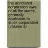 the Annotated Corporation Laws of All the States, Generally Applicable to Stock Corporation (Volume 5) door Robert C. Cumming