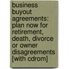 Business Buyout Agreements: Plan Now For Retirement, Death, Divorce Or Owner Disagreements [With Cdrom] door Bethany Laurence