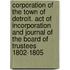 Corporation of the Town of Detroit. Act of Incorporation and Journal of the Board of Trustees 1802-1805