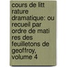 Cours De Litt Rature Dramatique: Ou Recueil Par Ordre De Mati Res Des Feuilletons De Geoffroy, Volume 4 door Tienne Gosse