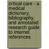 Critical Care - A Medical Dictionary, Bibliography, And Annotated Research Guide To Internet References door Icon Health Publications