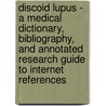 Discoid Lupus - A Medical Dictionary, Bibliography, And Annotated Research Guide To Internet References door Icon Health Publications