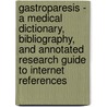 Gastroparesis - A Medical Dictionary, Bibliography, And Annotated Research Guide To Internet References door Icon Health Publications