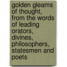 Golden Gleams of Thought, from the Words of Leading Orators, Divines, Philosophers, Statesmen and Poets by S. Pollock Linn