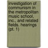 Investigation Of Communism In The Metropolitan Music School, Inc., And Related Fields. Hearings (pt. 1) door United States Congress Activities