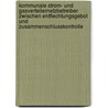 Kommunale Strom- und Gasverteilernetzbetreiber zwischen Entflechtungsgebot und Zusammenschlusskontrolle door Christian Kreibich