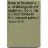 Lives of Illustrious and Distinguished Irishmen, from the Earliest Times to the Present Period Volume 3 door James Wills