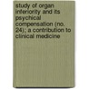 Study Of Organ Inferiority And Its Psychical Compensation (No. 24); A Contribution To Clinical Medicine by Alfred Adler