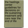 The Hastings Center Guidelines for Decisions on Life-sustaining Treatment and Care Near the End of Life door Bruce Jennings