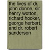 The Lives of Dr. John Donne, Sir Henry Wotton, Richard Hooker, George Herbert, and Dr. Robert Sanderson door Izaak Walton