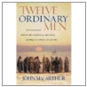 Twelve Ordinary Men: How The Master Shaped His Disciples For Greatness And What He Wants To Do With You by John MacArthur