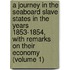a Journey in the Seaboard Slave States in the Years 1853-1854, with Remarks on Their Economy (Volume 1)