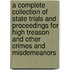 A Complete Collection Of State Trials And Proceedings For High Treason And Other Crimes And Misdemeanors