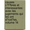 Causes C�L�Bres Et Interessantes: Avec Les Jugements Qui Les Ont D�Cid�Es, Volume 14 by Fran�Ois Gayot De Pitaval