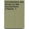 Connaissance Des Temps Ou Des Mouvements C�Lestes, Ͽ door Longitudes France. Bureau